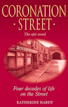Coronation Street The Novel: The Epic Novel of Life in.